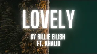 Lovely - By Billie Eilish ft. Khalid (Clean Lyrics)