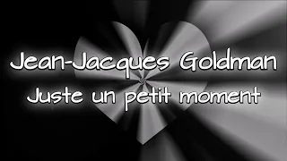 Jean-Jacques Goldman - Juste un petit moment 🖤/Audio (sous-titres paroles/lyrics)