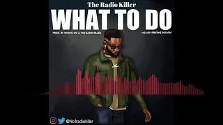 What To Do - The Radio Killer (Official Audio)