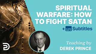 Spiritual Warfare: How to Fight Satan | Derek Prince Spiritual Warfare