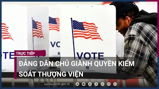 Bầu cử giữa nhiệm kỳ Mỹ: Đảng Dân chủ giành quyền kiểm soát Thượng viện | VTC Now