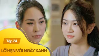 Lỡ Hẹn Với Ngày Xanh Tập 24 | Giang tìm người bày mưu tính kế để thăm dò Duyên | VTV Giải Trí