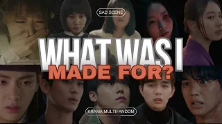 What Was I Made For? // Kdrama Multifandom