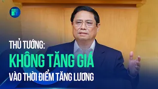 Thủ tướng Phạm Minh Chính: Không tăng giá vào thời điểm tăng lương | VTC1