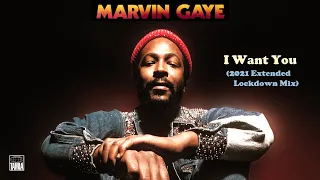 Marvin Gaye "I Want You" (2021 Extended Lockdown Mix)