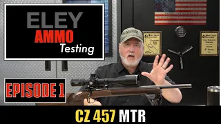 Improve Accuracy by finding the Best Ammo for the CZ457 MTR: ELEY Episode 1