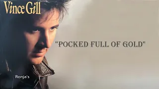 Vince Gill   ~ "Pocked Full Of Gold"