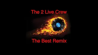 The 2 Live Crew - The Best Remix