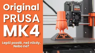 Original Prusa MK4 - Lepší pozdě, než nikdy. Nebo ne? (Recenze)