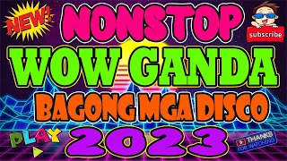 WOW GANDA - DISCO BANGER REMIX NONSTOP DANCE PARTY REMIX 2023 - NONSTOP DISCO REMIX 2023