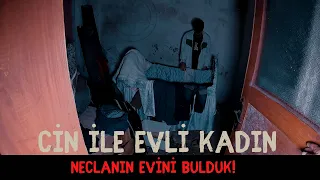 CİN İLE EVLİ KADIN DUYDUKLARINIZA İNANAMAYACAKSINIZ NECLANIN EVİNİ BULDUK - Paranormal Olaylar