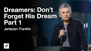Dreamers: Don't Forget His Dreams Part 1 | Jentezen Franklin