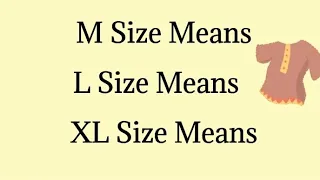 Size Chart meaning | Meaning of M , L,  XL in garments | Full Form of XS, S, M, L, XL, XXL size