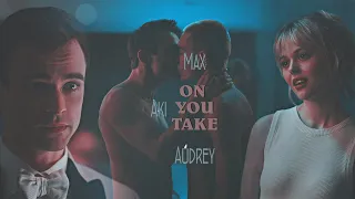 Max & Audrey + Aki || Take You On