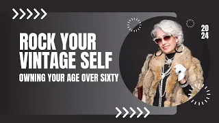 Rock Your Vintage Self | Owning Your Age Over Sixty