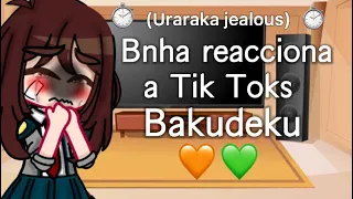 Bnha reacciona a Tik Toks Bakudeku ||Uraraka Jealous||Bkdk||Mha||Fuyu_Bkdk🧡💚