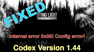 (FIX) Dying Light Platinum Edition Internal error 0x05! Config error!
