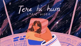 Tere Hi Hum - Prateek Kuhad | Official Lyric Video ✨🚀