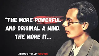 Aldous Huxley Quotes That Will Make You Stop And Think