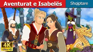 Aventurat e Isabelës | The Adventures of Isabella | Perralla Shqip @AlbanianFairyTales