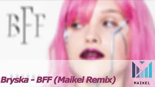 Bryska - BFF (Maikel Remix)