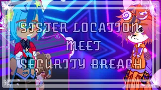 FNAF Sister Location meets Security Breach | My AU | Not Original | Gacha Club [read desc]