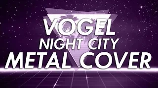 Vogel - Night City Metal Cover (Retrowave Goes Metal, Vol. 5)