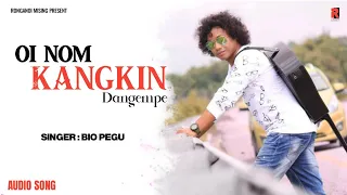 Oinom Kangkin Dangempé | Bio Pegu | Mising Audio Song