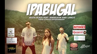 IPABUGAL-Mista Blaze Featuring Angelkym & Lawlic (OMV)