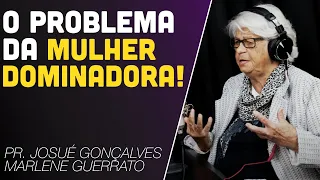 CUIDADO COM A MULHER DOMINADORA, MANDONA E CONTROLADORA ? Marlene Guerrato e Josue Gonçalves