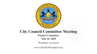 City of Williamsport City Council Committee Meeting - Finance Committee - 05/26/20