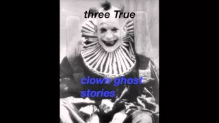 Three True Clown Ghost Stories