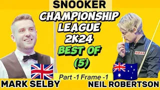 Mark Selby Vs Neil Robertson | Snooker Championship League | 2024  Best of 5 | Part-1 Frame 1|