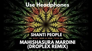 Shanti People - Mahishasura Mardini (Droplex Remix) [8D Sounds] [Use Headphones]