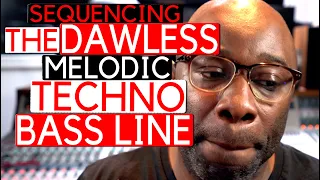 Sequencing The Dawless Melodic Techno Bass Line