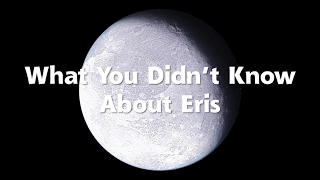 What You Didn't Know About Eris