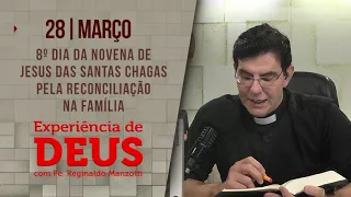 Experiência de Deus | 28/03/2023 | 8º Dia  - Jesus das Santas Chagas pela reconciliação na família