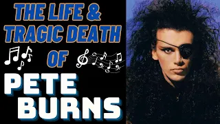 The Life & Tragic Death of Dead or Alive's PETE BURNS