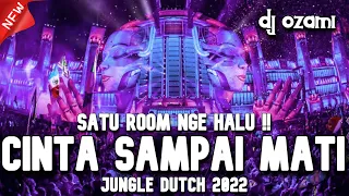 SATU ROOM NGE HALU !! DJ CINTA SAMPAI MATI X DEMI CINTA NEW JUNGLE DUTCH 2022 FULL BASS