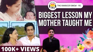 The UNTOLD Truth About My Childhood | All Mothers Are Special | The Ranveer Show 95