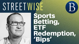 Sports Betting, ETF Redemption, ‘Bips’ | Barron's Streetwise