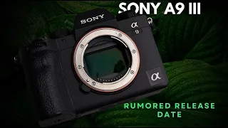 "Sony A9 III: Rumored Release Date and Expectations Unveiled!"