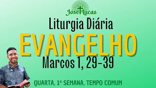 Evangelho de hoje (11/01/2023) | Liturgia Diária | Quarta, 1ª, Tempo Comum| Marcos 1, 29-39