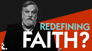 Is Doug Wilson REDEFINING FAITH?