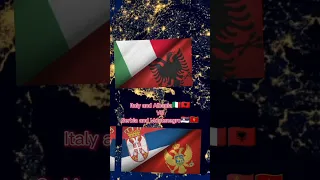 Italy and Albania VS Serbia and Montenegro! 🇮🇹🇦🇱VS🇷🇸🇲🇪! #italy #albania #serbia #montenegro