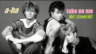 a-ha - Take On Me (Nick's Extended Edit)