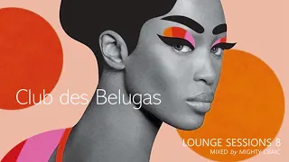 Club des Belugas - Lounge Sessions 8 #cocktail #lounge #nujazz #brazillianbeats #clubdesbelugas