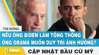 Bầu cử Mỹ 2020 (17/11) |Ông Obama muốn duy trì ảnh hưởng nếu ông Biden làm tổng thống? | FBNC