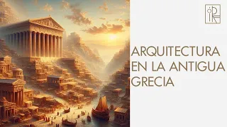 Arquitectura en la Antigua Grecia 🏛️ / Historia, Edificaciones y Arte