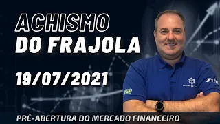 Achismo do Frajola - 19-07-2021 [Pré-Abertura do Mercado Financeiro | Macroeconomia]